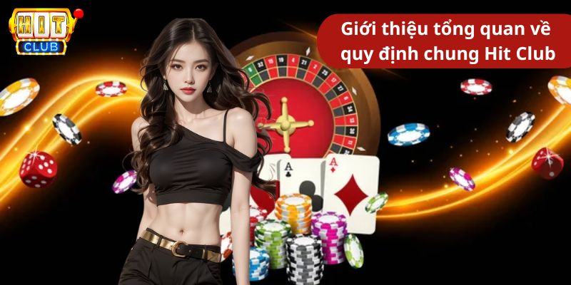 Giới thiệu tổng quan về quy định chung Hit Club